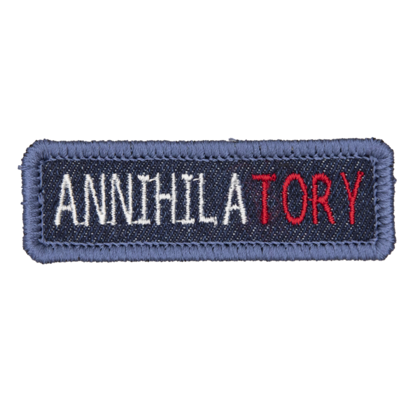 denim patch embroided with the word ANNIHILATORY.