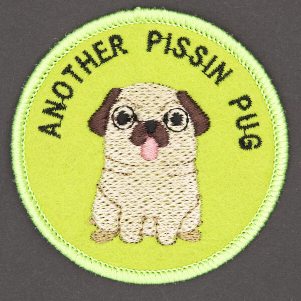 round embroidered patch picture of pug dog and text another pissin pug on lime green